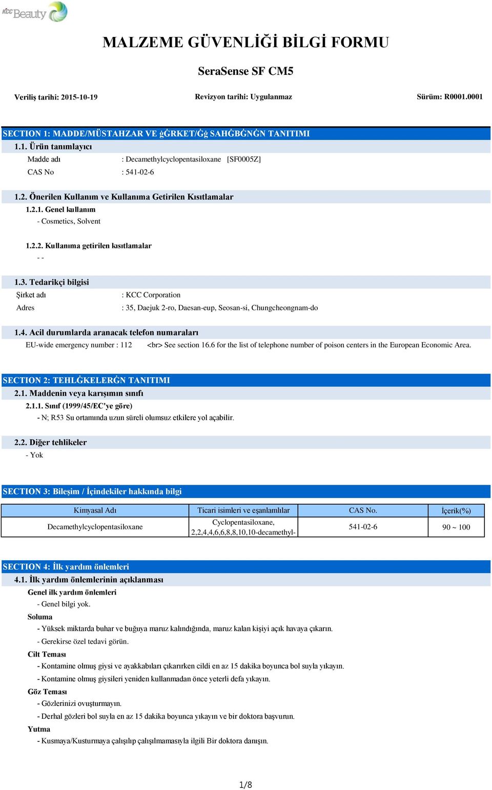 Tedarikçi bilgisi Şirket adı Adres : KCC Corporation : 35, Daejuk 2-ro, Daesan-eup, Seosan-si, Chungcheongnam-do 1.4.