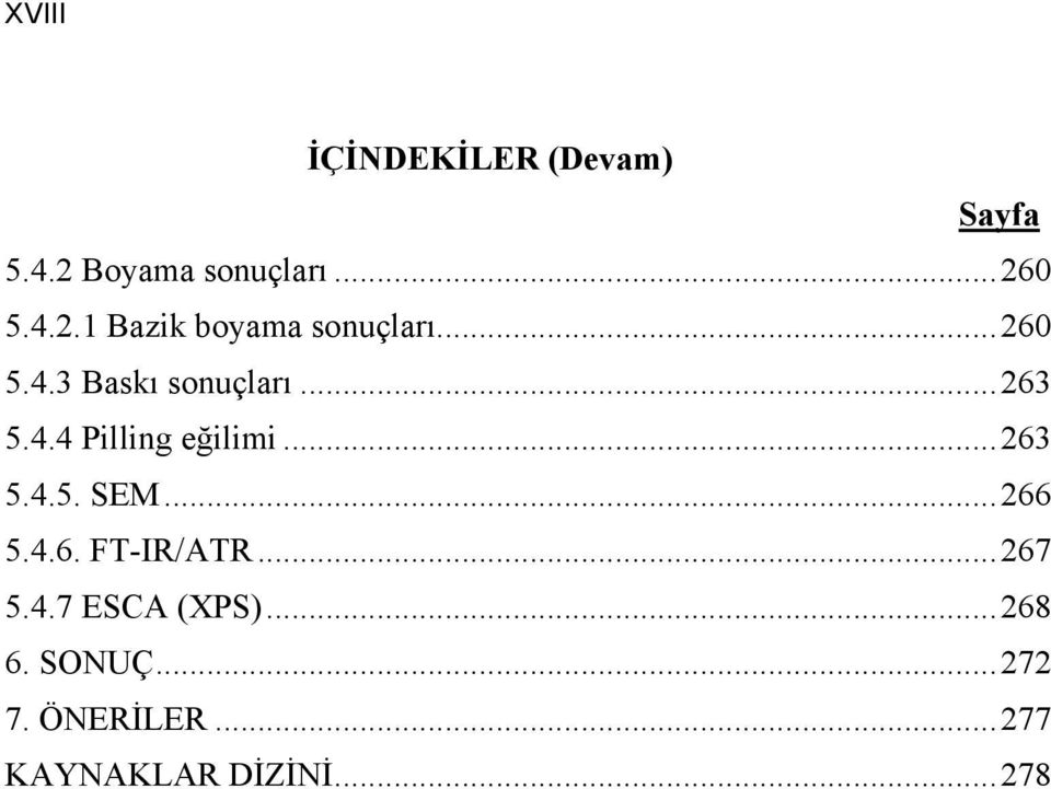 ..266 5.4.6. FT-IR/ATR...267 5.4.7 ESCA (XPS)...268 6. SONUÇ...272 7.