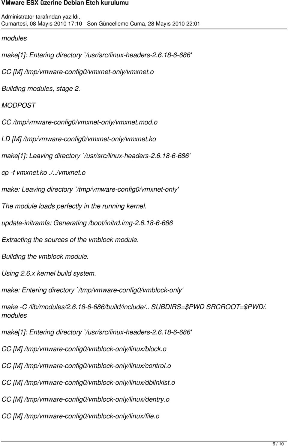 update-initramfs: Generating /boot/initrd.img-2.6.18-6-686 Extracting the sources of the vmblock module. Building the vmblock module. Using 2.6.x kernel build system.