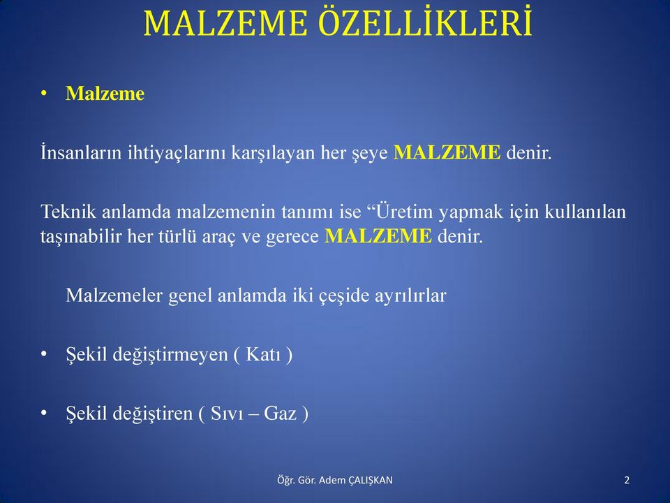 taşınabilir her türlü araç ve gerece MALZEME denir.