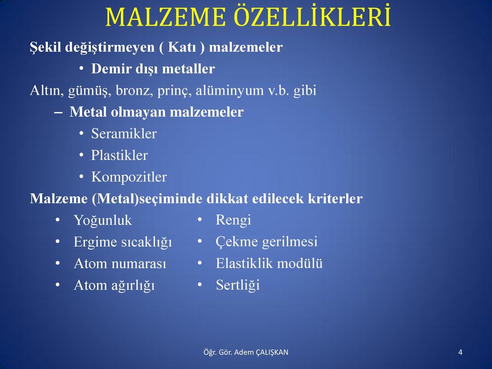 gibi Metal olmayan malzemeler Seramikler Plastikler Kompozitler Malzeme