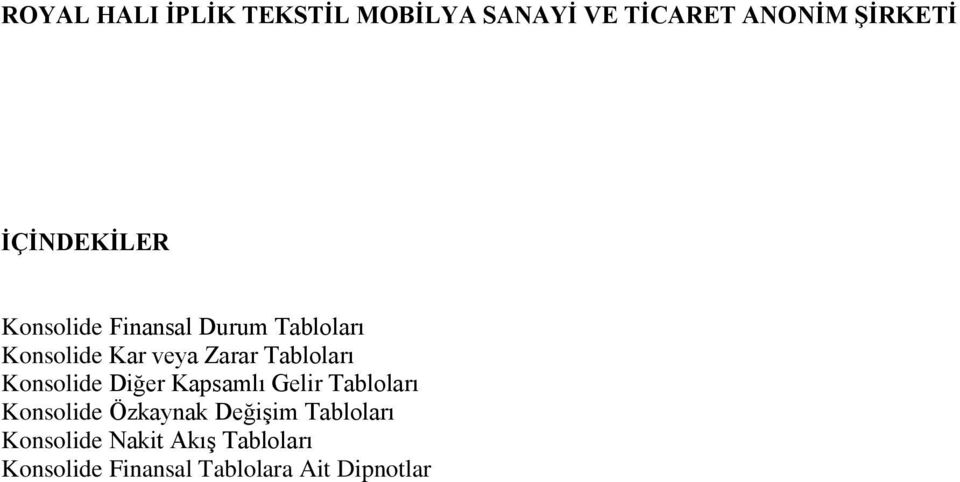 Tabloları Konsolide Diğer Kapsamlı Gelir Tabloları Konsolide Özkaynak