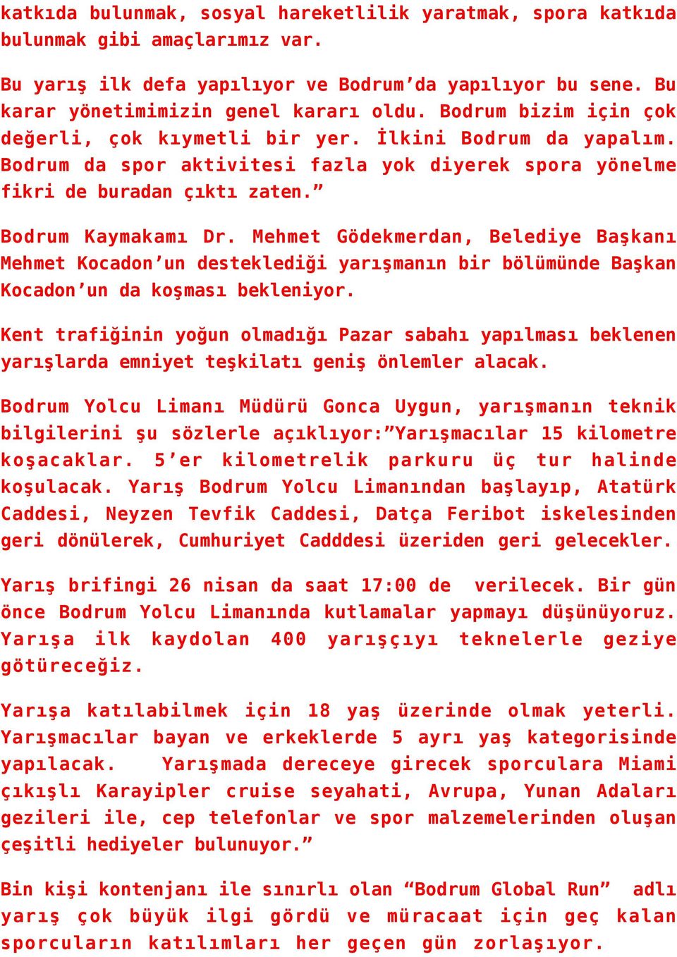 Mehmet Gödekmerdan, Belediye Başkanı Mehmet Kocadon un desteklediği yarışmanın bir bölümünde Başkan Kocadon un da koşması bekleniyor.