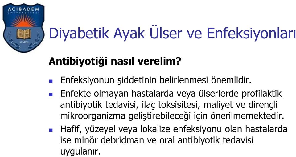 Enfekte olmayan hastalarda veya ülserlerde profilaktik antibiyotik tedavisi, ilaç toksisitesi,