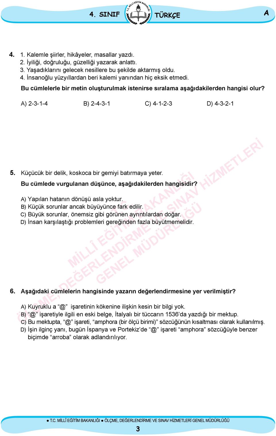 Bu cümlede vurgulanan düşünce, aşağıdakilerden hangisidir? ) Yapılan hatanın dönüşü asla yoktur. B) Küçük sorunlar ancak büyüyünce fark edilir.