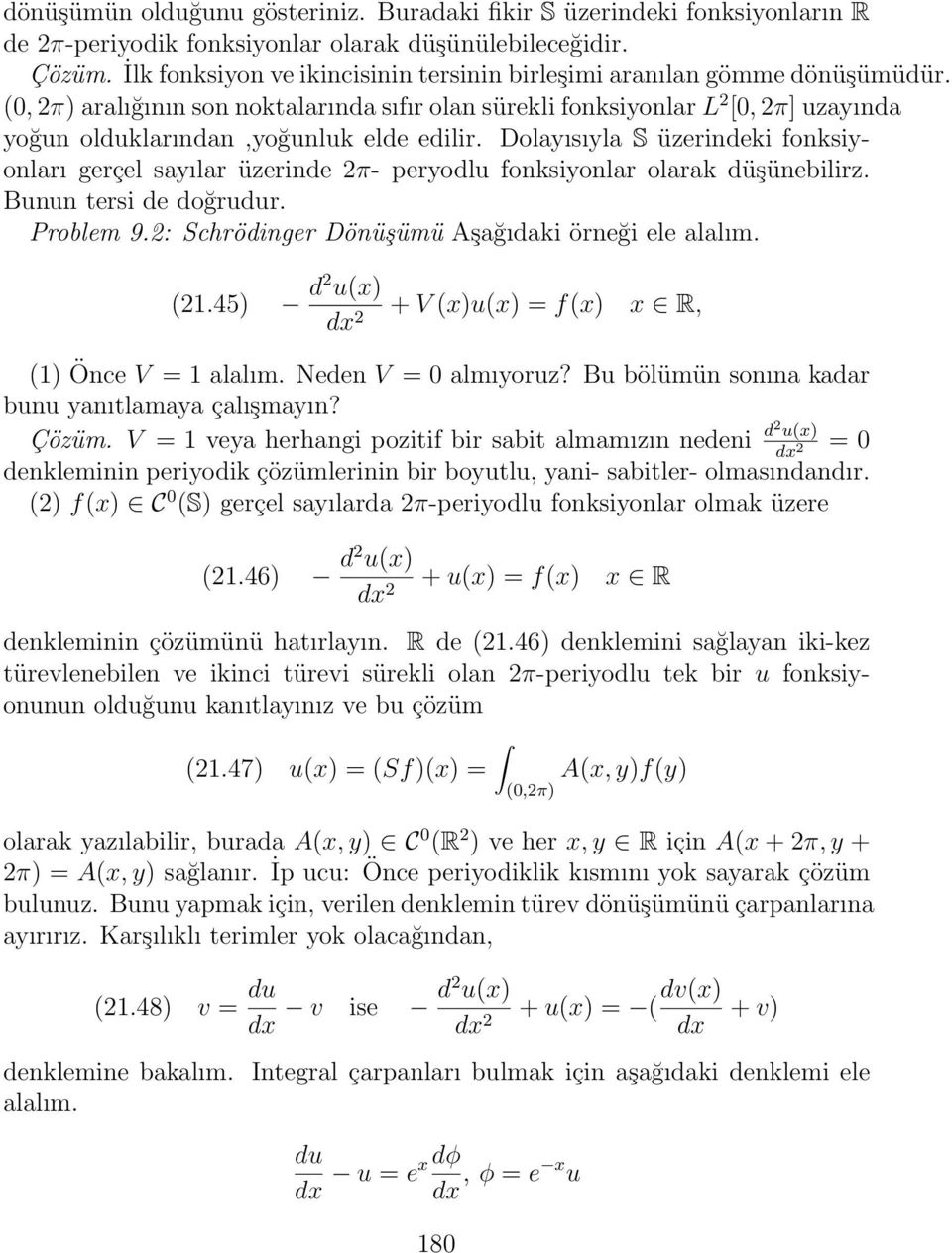 (, 2π) aralığının son noktalarında sıfır olan sürekli fonksiyonlar L 2 [, 2π] uzayında yoğun olduklarından,yoğunluk elde edilir.