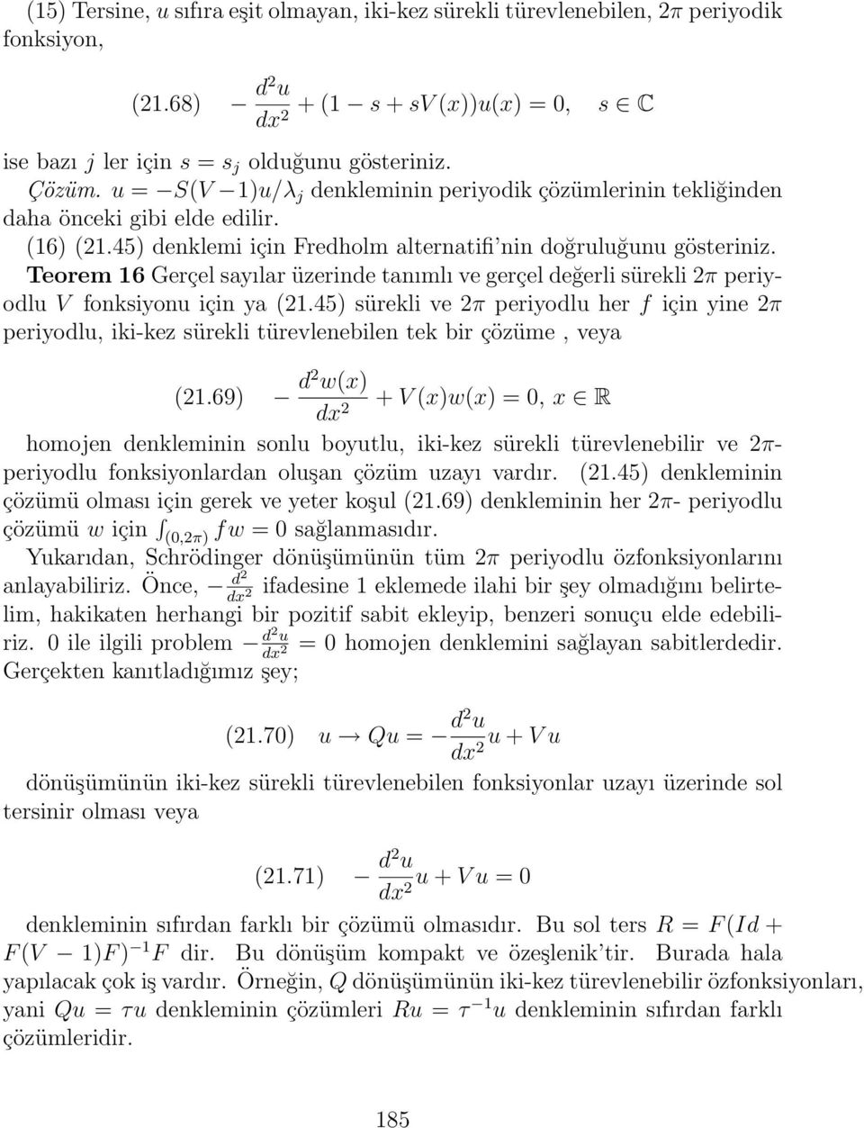 Teorem 16 Gerçel sayılar üzerinde tanımlı ve gerçel değerli sürekli 2π periyodlu V fonksiyonu için ya (21.