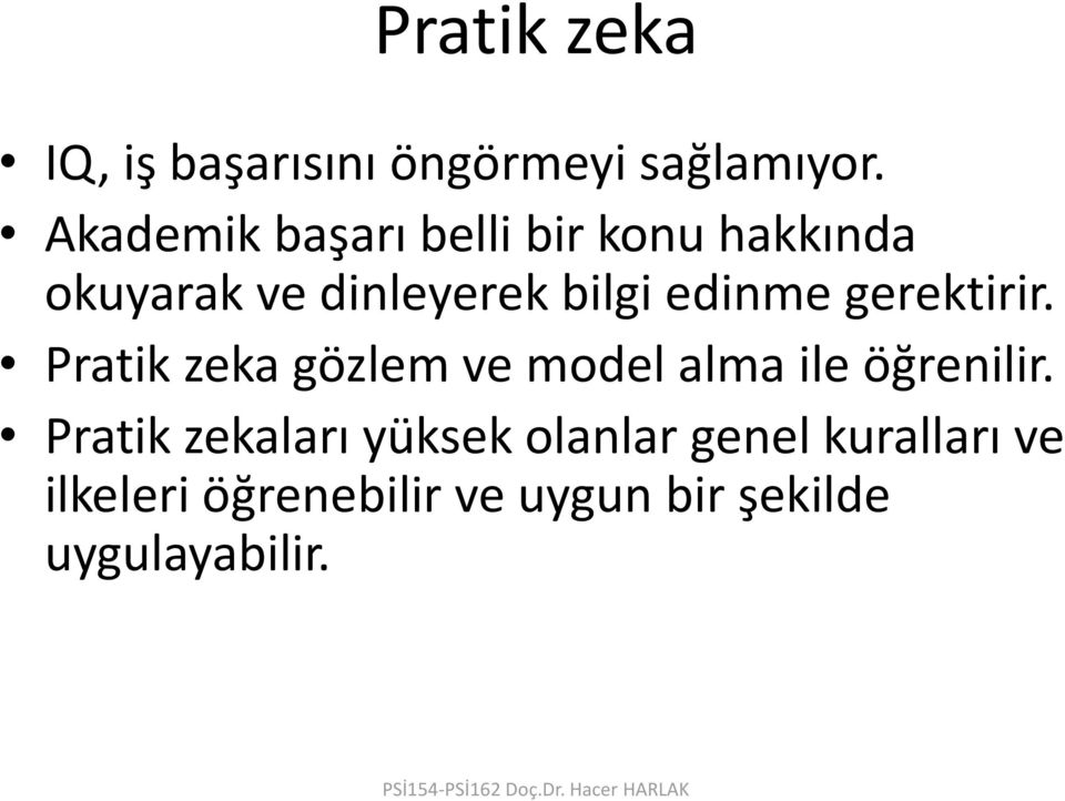 edinme gerektirir. Pratik zeka gözlem ve model alma ile öğrenilir.