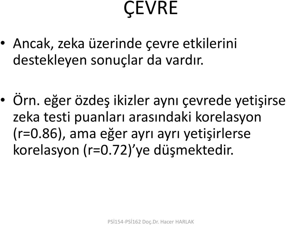 eğer özdeş ikizler aynı çevrede yetişirse zeka testi