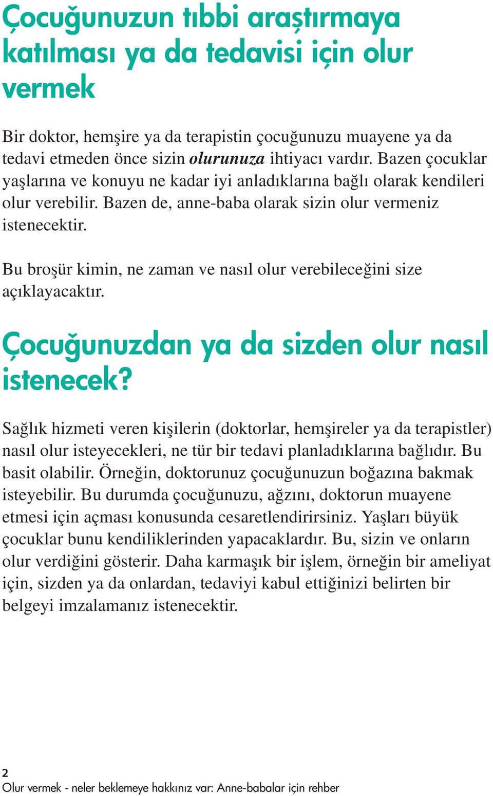 Bu broflür kimin, ne zaman ve nas l olur verebilece ini size aç klayacakt r. Çocu unuzdan ya da sizden olur nasıl istenecek?