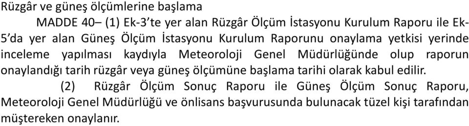 raporun onaylandığı tarih rüzgâr veya güneş ölçümüne başlama tarihi olarak kabul edilir.