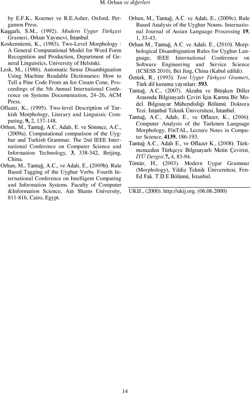 Automatic Sense Disambiguation Using Machine Readable Dictionaries: How to Tell a Pine Code From an Ice Cream Cone, Proceedings of the 5th Annual International Conference on Systems Documentation, 24