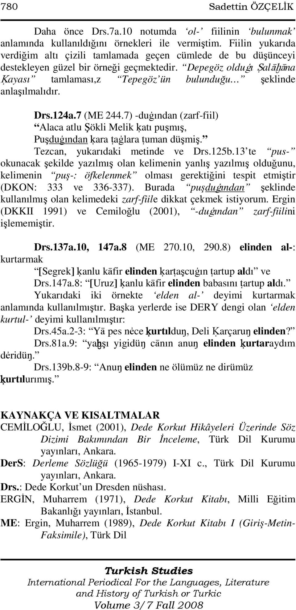 Depegöz olduāı Śalāħāna Ėayası tamlaması,z Tepegöz ün bulunduğu şeklinde anlaşılmalıdır. Drs.124a.7 (ME 244.