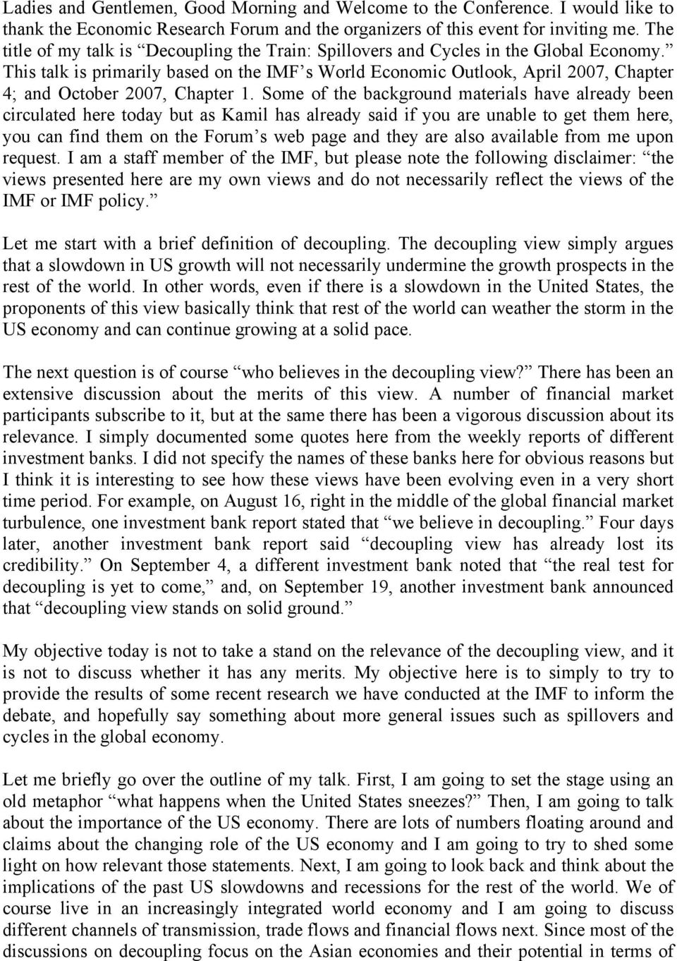 This talk is primarily based on the IMF s World Economic Outlook, April 2007, Chapter 4; and October 2007, Chapter 1.