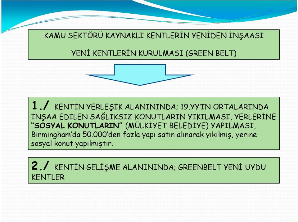 YY IN ORTALARINDA İNŞAA EDİLEN SAĞLIKSIZ KONUTLARIN YIKILMASI, YERLERİNE SOSYAL KONUTLARIN