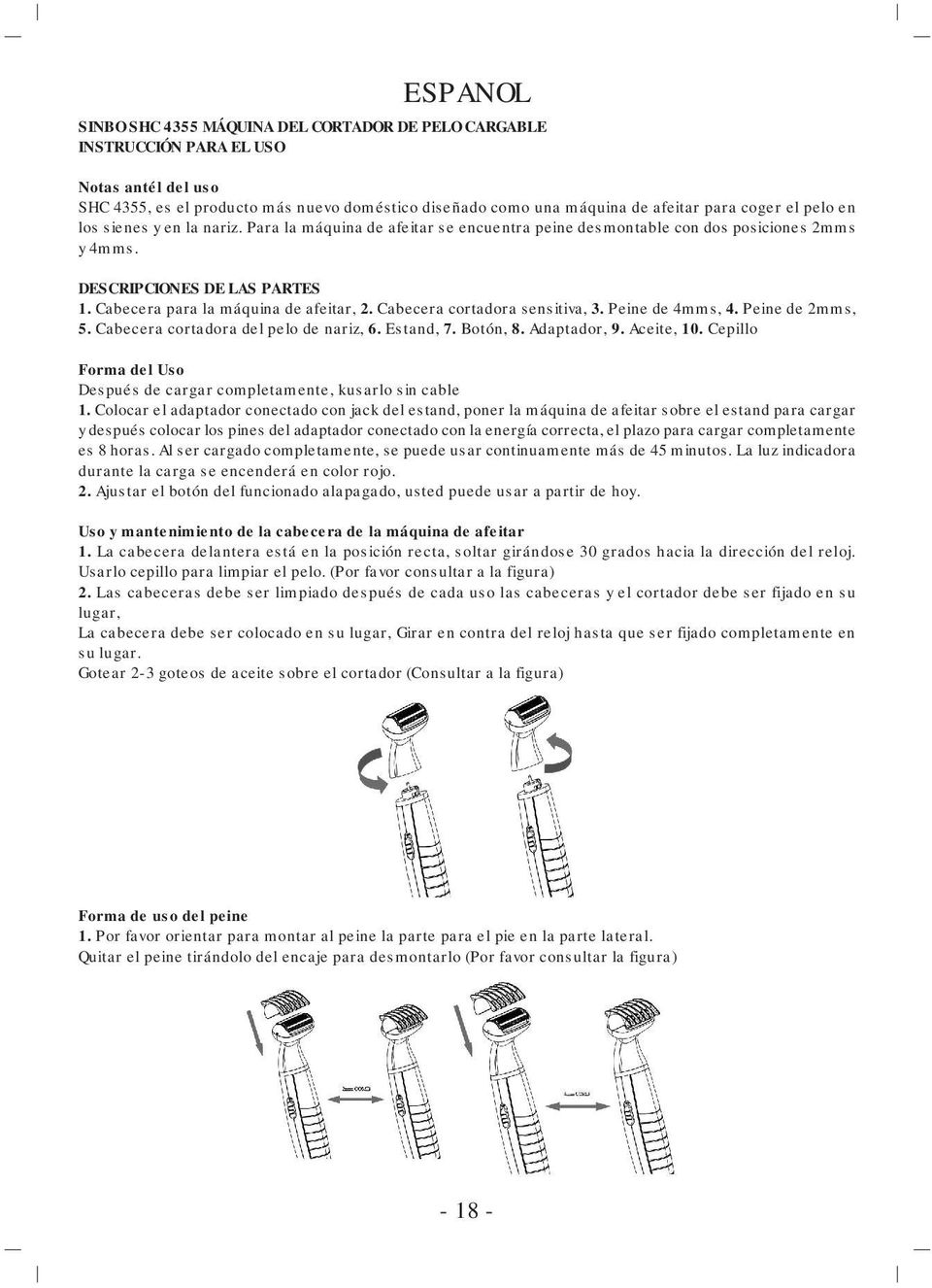 Cabecera cortadora sensitiva, 3. Peine de 4mms, 4. Peine de 2mms, 5. Cabecera cortadora del pelo de nariz, 6. Estand, 7. Botón, 8. Adaptador, 9. Aceite, 10.