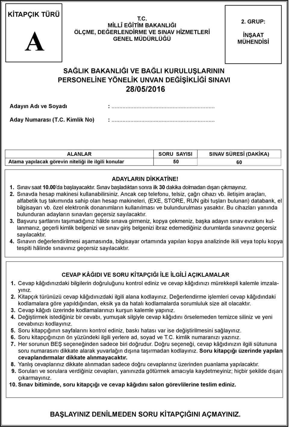 .. LNLR SORU SYISI SINV SÜRESİ (DKİK) tama yapılacak görevin niteliği ile ilgili konular 50 60 DYLRIN DİKKTİNE! 1. Sınav saat 10.00 da başlayacaktır.