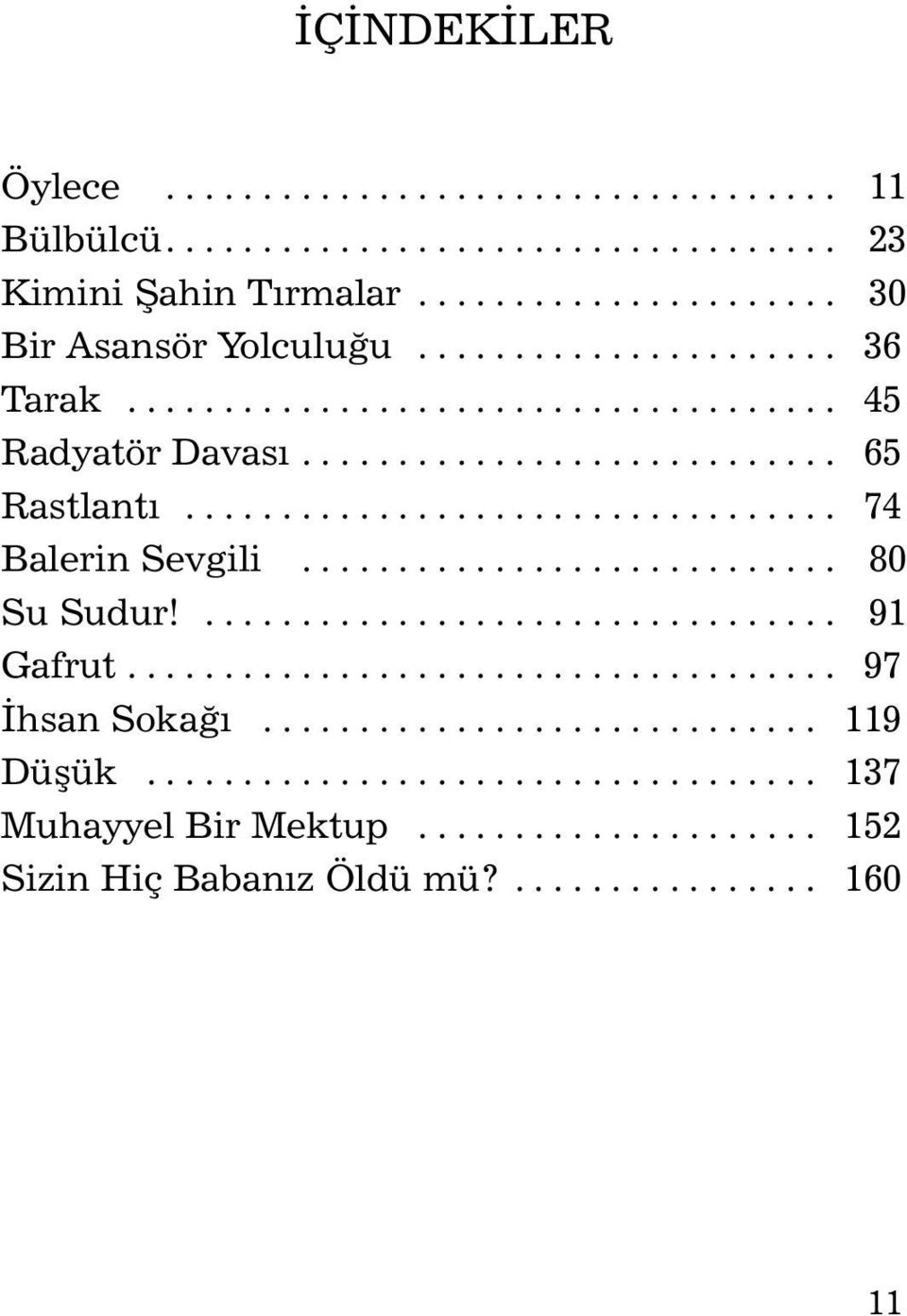 .. 65 Rastlantý... 74 Balerin Sevgili... 80 Su Sudur!... 91 Gafrut.