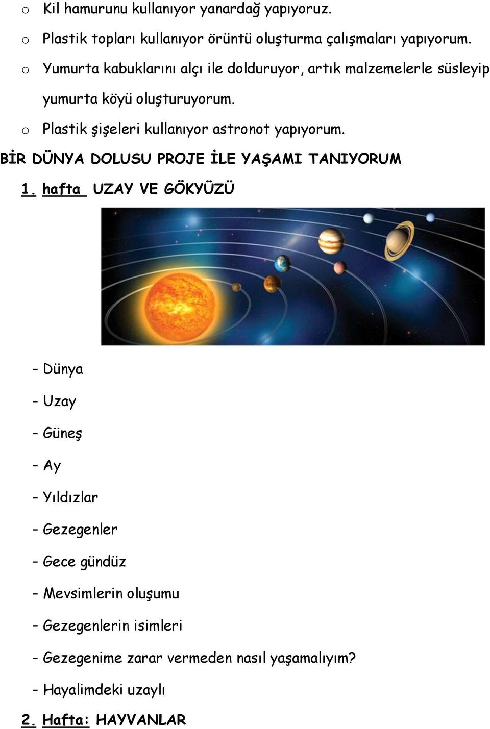 o Plastik şişeleri kullanıyor astronot yapıyorum. BİR DÜNYA DOLUSU PROJE İLE YAŞAMI TANIYORUM 1.