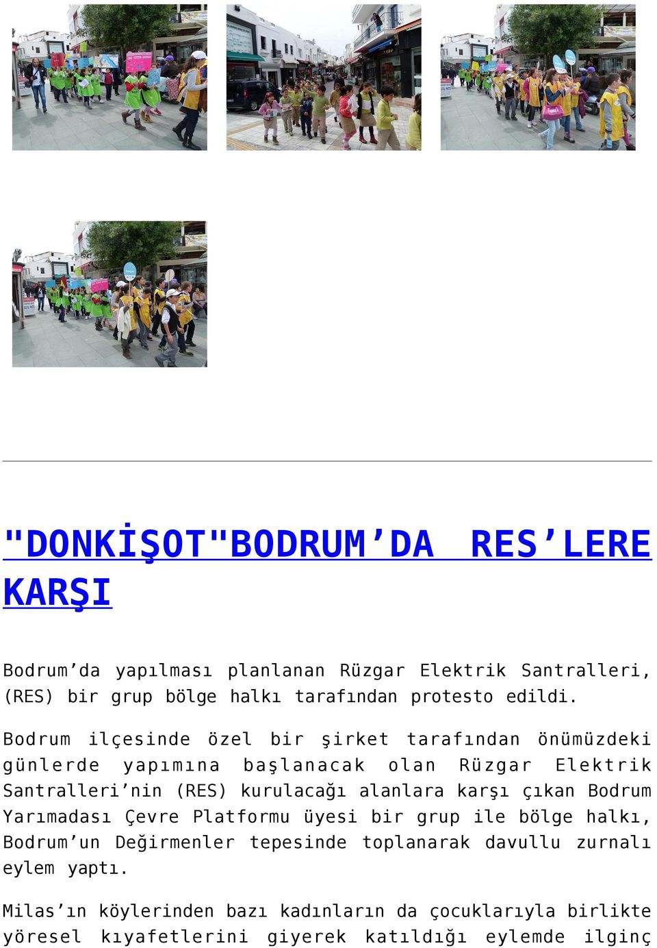 Bodrum ilçesinde özel bir şirket tarafından önümüzdeki günlerde yapımına başlanacak olan Rüzgar Elektrik Santralleri nin (RES) kurulacağı