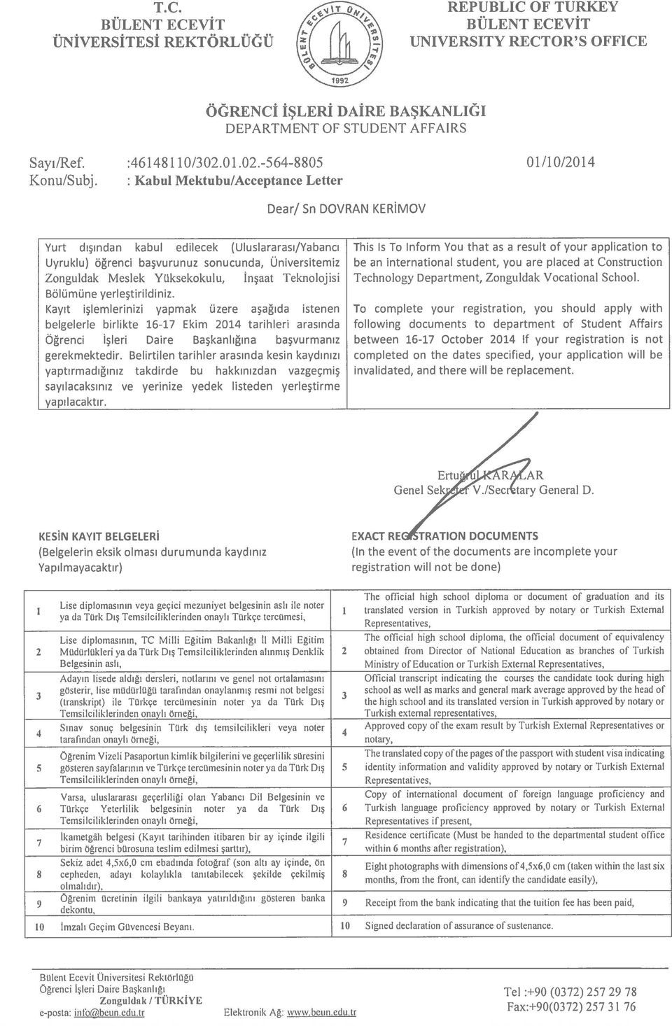 between 6-7 October 204 If your registration is not completed on the dates specified, your application wili be invalidated, and there will be replacement. Ertu ı R AR Genel Se V./Secı tary General D.