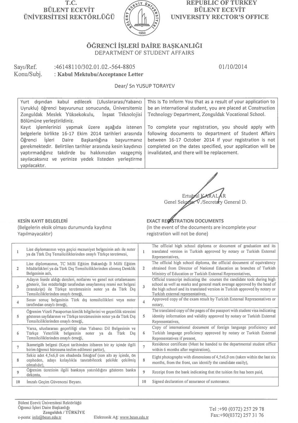 between 6-7 October 204 If your registration is not completed on the dates specified, your application will be invalidated, and there will be replacement. Ertu AL R Genel Sek.ISecreta y General D.