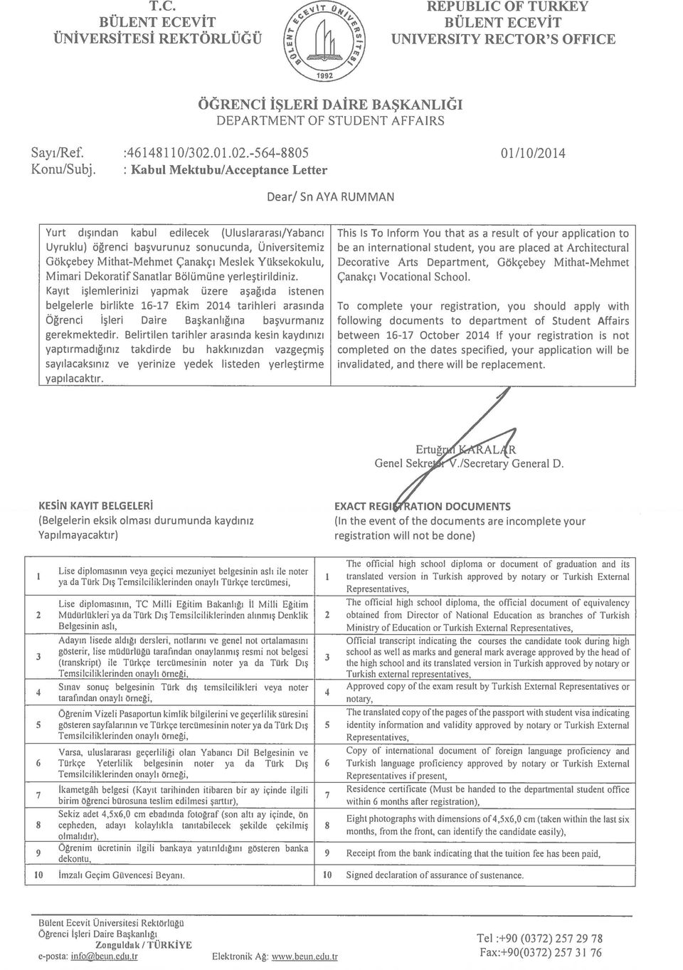 between 6-7 October 204 lf your registration is not completed on the dates specified, your application will be invalidated, and there wiil be replacement. Ertuğr AL R Genel Sekre./Secretary General D.