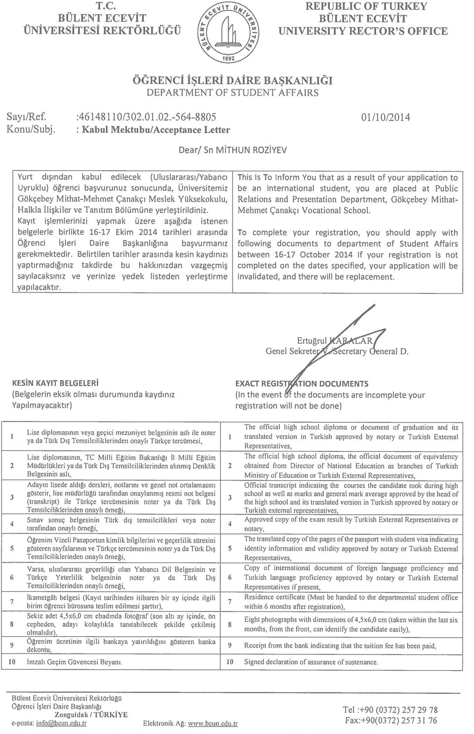 This ls Tc lnform You that as a result of your application ta be an international student, you are placed at Public Relations and Presentation Department, Gökçebey Mithat- Mehmet Çanakçı Vocational