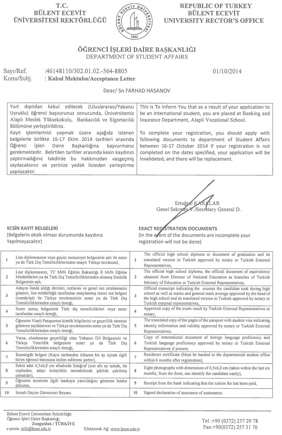 between 6-7 October 204 If your registration is not completed on the dates specified, your application will be invalidated, and there wili be replacement. Ertuğ LAR Genel Sekr.ISecr tary General D.