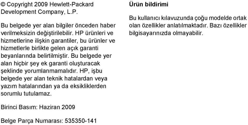 Bu belgede yer alan hiçbir şey ek garanti oluşturacak şeklinde yorumlanmamalıdır.