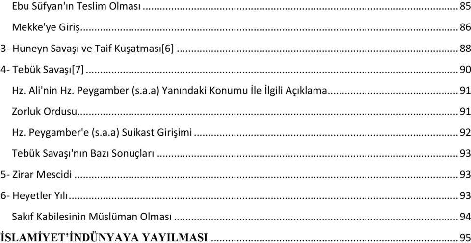 .. 91 Zorluk Ordusu... 91 Hz. Peygamber'e (s.a.a) Suikast Girişimi... 92 Tebük Savaşı'nın Bazı Sonuçları.