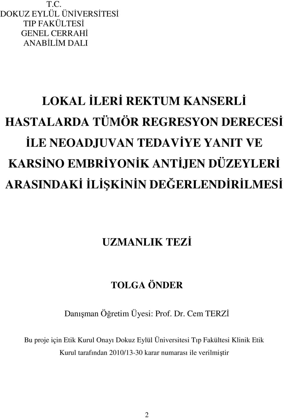 İLİŞKİNİN DEĞERLENDİRİLMESİ UZMANLIK TEZİ TOLGA ÖNDER Danışman Öğretim Üyesi: Prof. Dr.