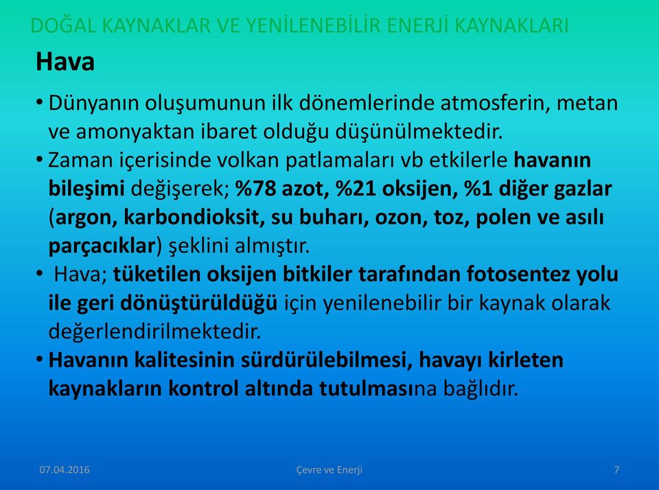 su buharı, ozon, toz, polen ve asılı parçacıklar) şeklini almıştır.