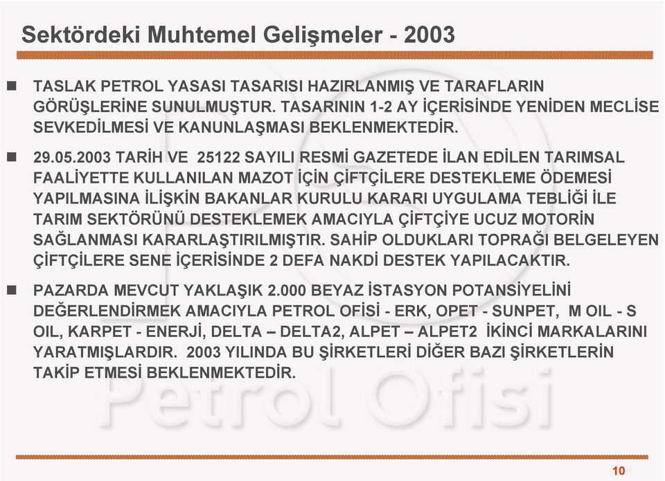 2003 TARİH VE 25122 SAYILI RESMİ GAZETEDE İLAN EDİLEN TARIMSAL FAALİYETTE KULLANILAN MAZOT İÇİN ÇİFTÇİLERE DESTEKLEME ÖDEMESİ YAPILMASINA İLİŞKİN BAKANLAR KURULU KARARI UYGULAMA TEBLİĞİ İLE TARIM