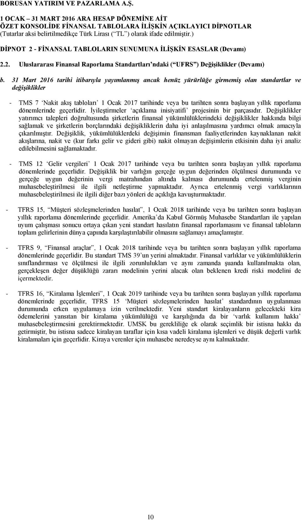 raporlama dönemlerinde geçerlidir. İyileştirmeler açıklama inisiyatifi projesinin bir parçasıdır.