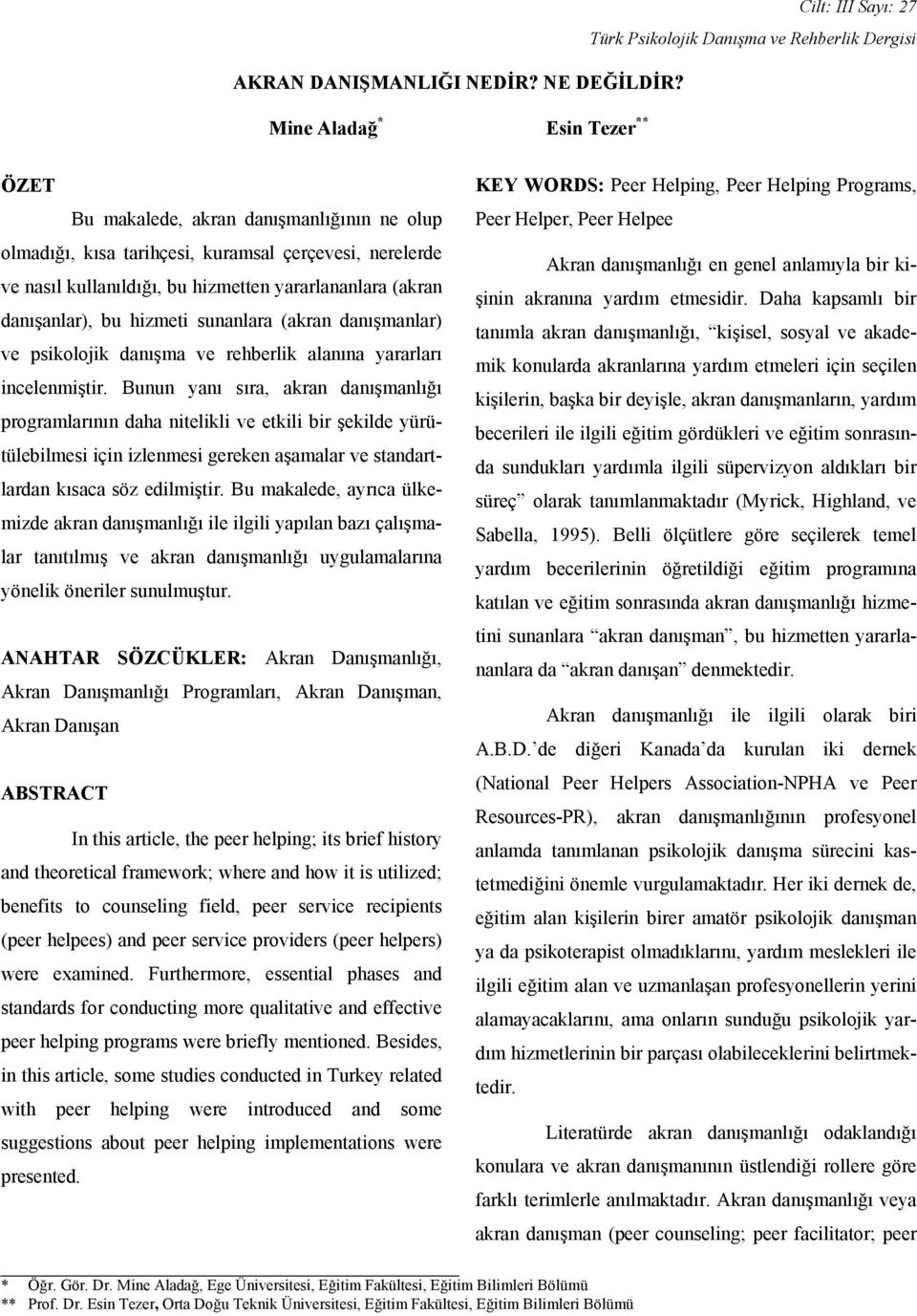 hizmeti sunanlara (akran danışmanlar) ve psikolojik danışma ve rehberlik alanına yararları incelenmiştir.