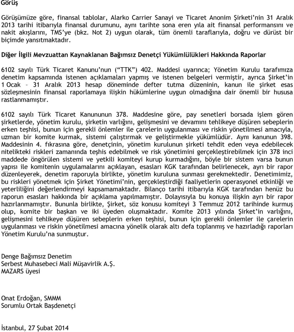 Diğer İlgili Mevzuattan Kaynaklanan Bağımsız Denetçi Yükümlülükleri Hakkında Raporlar 6102 sayılı Türk Ticaret Kanunu nun ( TTK ) 402.