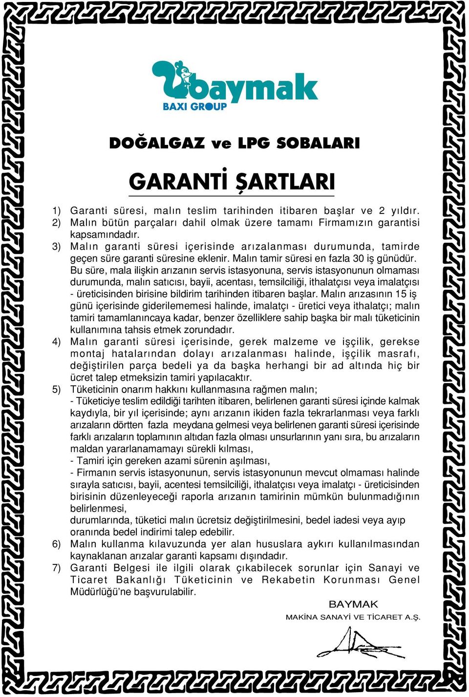 Bu süre, mala iliflkin ar zan n servis istasyonuna, servis istasyonunun olmamas durumunda, mal n sat c s, bayii, acentas, temsilcili i, ithalatç s veya imalatç s üreticisinden birisine bildirim