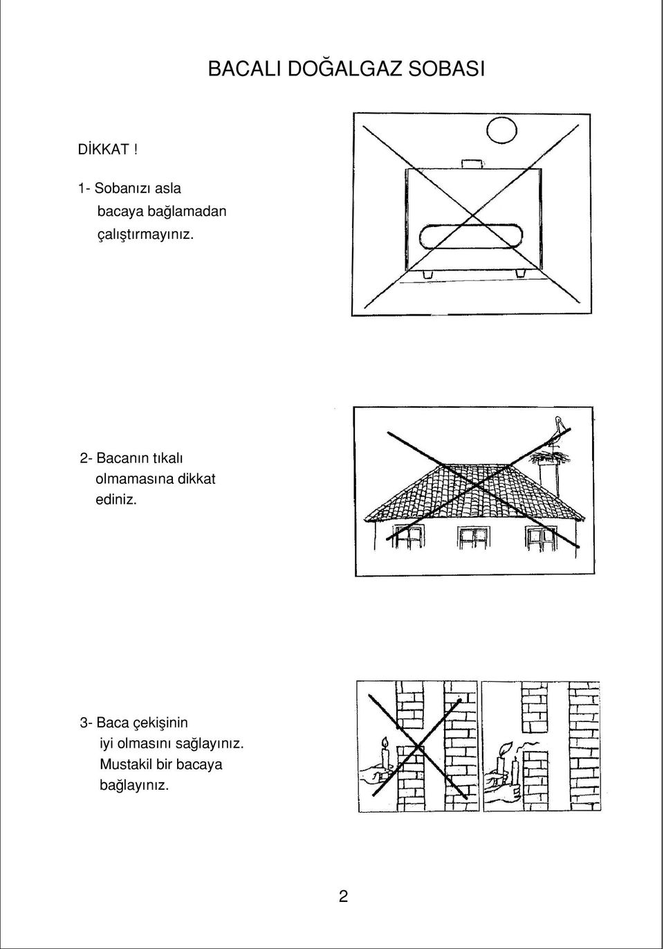 2 Bacan n t kal olmamas na dikkat ediniz.