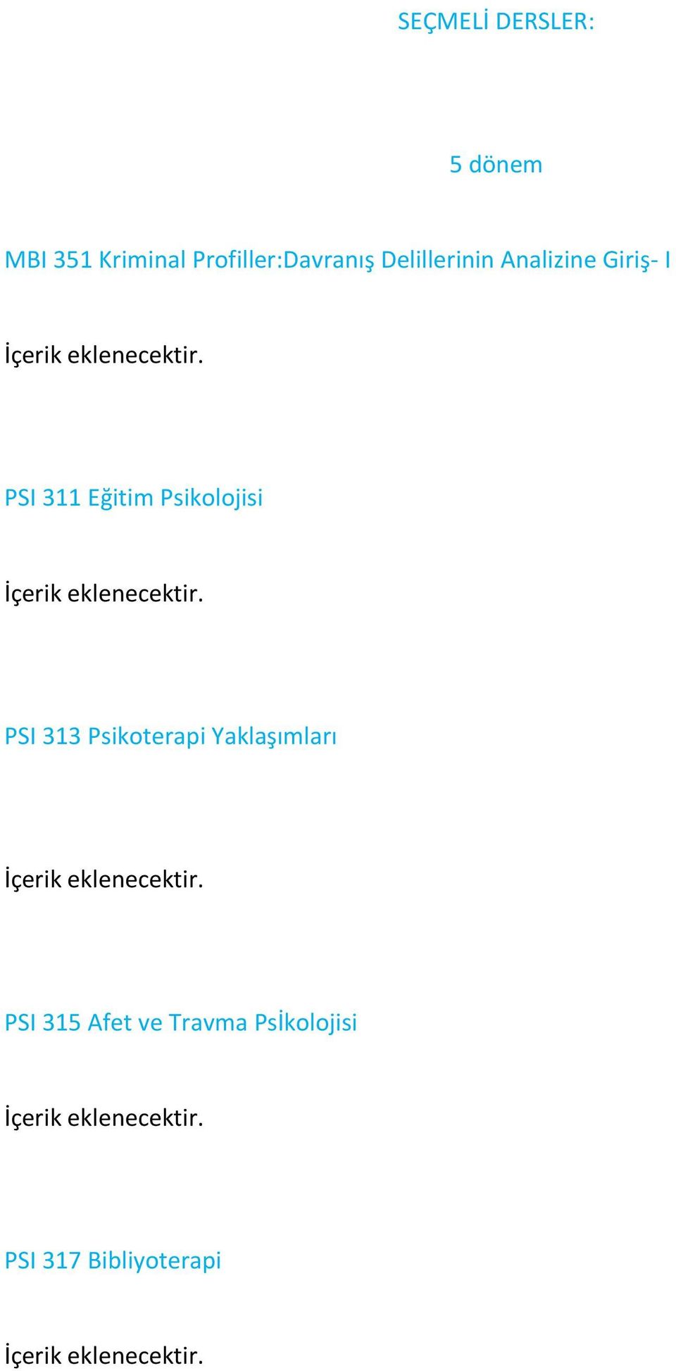 PSI 311 Eğitim Psikolojisi PSI 313 Psikoterapi