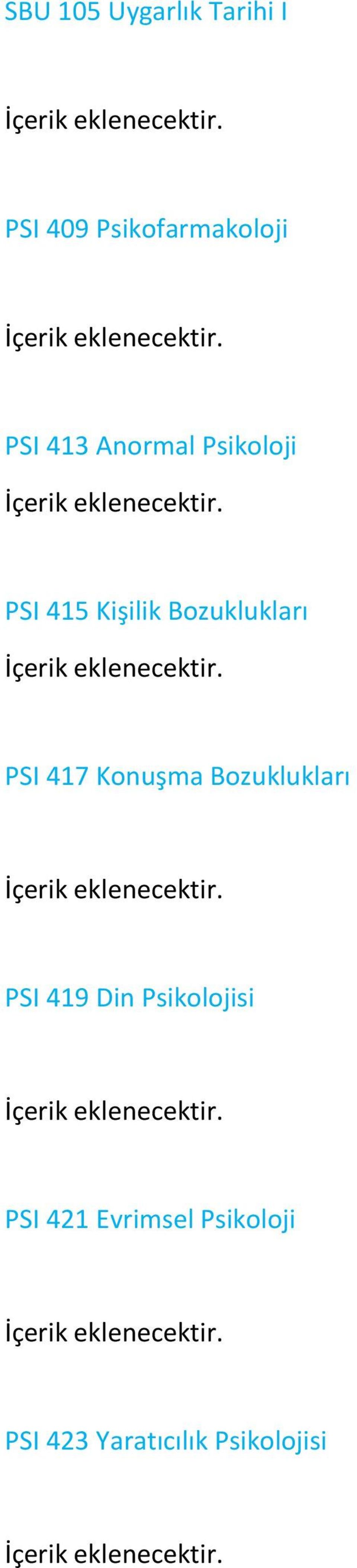 417 Konuşma Bozuklukları PSI 419 Din Psikolojisi PSI