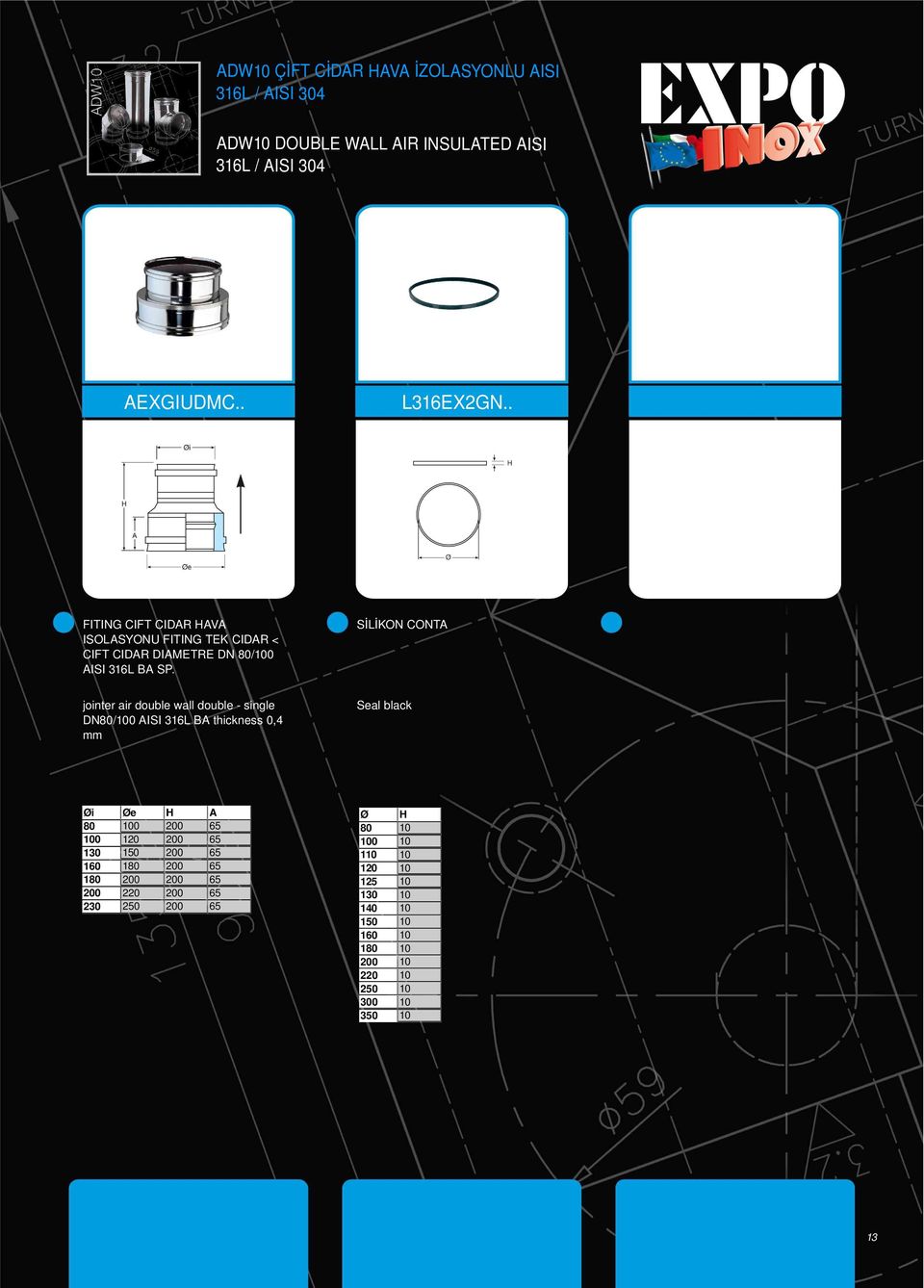 SİLİKON CONTA jointer air double wall double single DN80/100 AISI 316L BA thickness 0,4 mm Seal black Øi Øe H A 80 100 200 65 100