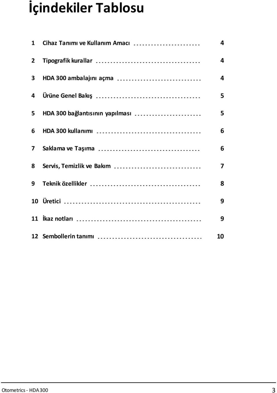 HDA 300 kullanımı 6 7 Saklama ve Taşıma 6 8 Servis, Temizlik ve Bakım 7 9 Teknik
