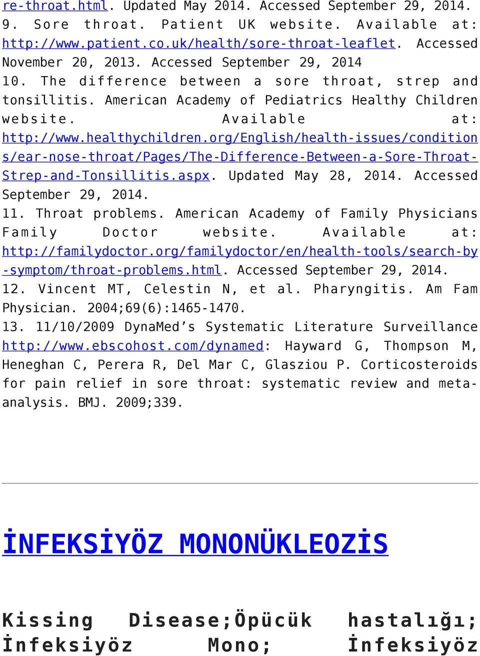 org/english/health-issues/condition s/ear-nose-throat/pages/the-difference-between-a-sore-throat- Strep-and-Tonsillitis.aspx. Updated May 28, 2014. Accessed September 29, 2014. 11. Throat problems.