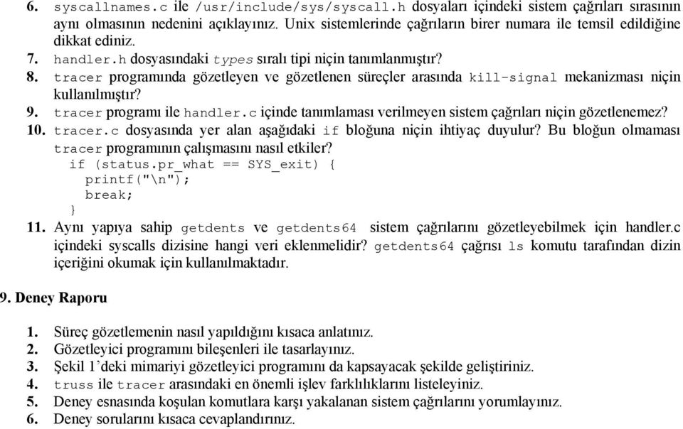 tracer programında gözetleyen ve gözetlenen süreçler arasında kill-signal mekanizması niçin kullanılmıştır? 9. tracer programı ile handler.