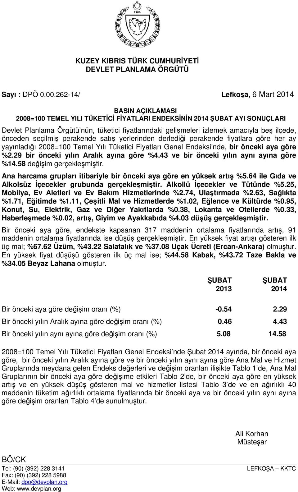 amacıyla beş ilçede, önceden seçilmiş perakende satış yerlerinden derlediği perakende fiyatlara göre her ay yayınladığı 2008=100 Temel Yılı Tüketici Fiyatları Genel Endeksi nde, bir önceki aya göre