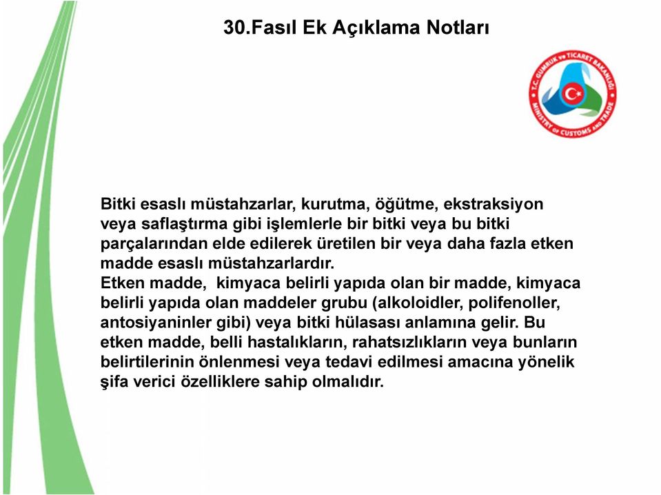 Etken madde, kimyaca belirli yapıda olan bir madde, kimyaca belirli yapıda olan maddeler grubu (alkoloidler, polifenoller, antosiyaninler gibi)