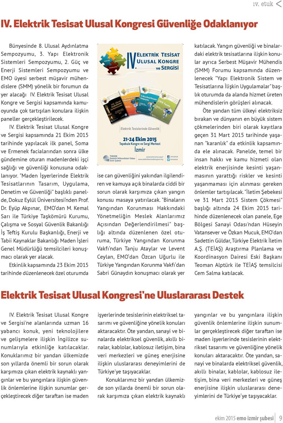 Elektrik Tesisat Ulusal Kongre ve Sergisi kapsamında kamuoyunda çok tartışılan konulara ilişkin paneller gerçekleştirilecek. IV.