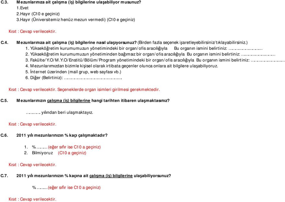 Yüksekö retim kurumumuzun yönetimindeki bir organ/ofis arac yla Bu organ n ismini belirtiniz: 2. Yüksekö retim kurumumuzun yönetiminden ba ms z bir organ/ofis arac yla Bu organ n ismini belirtiniz: 3.