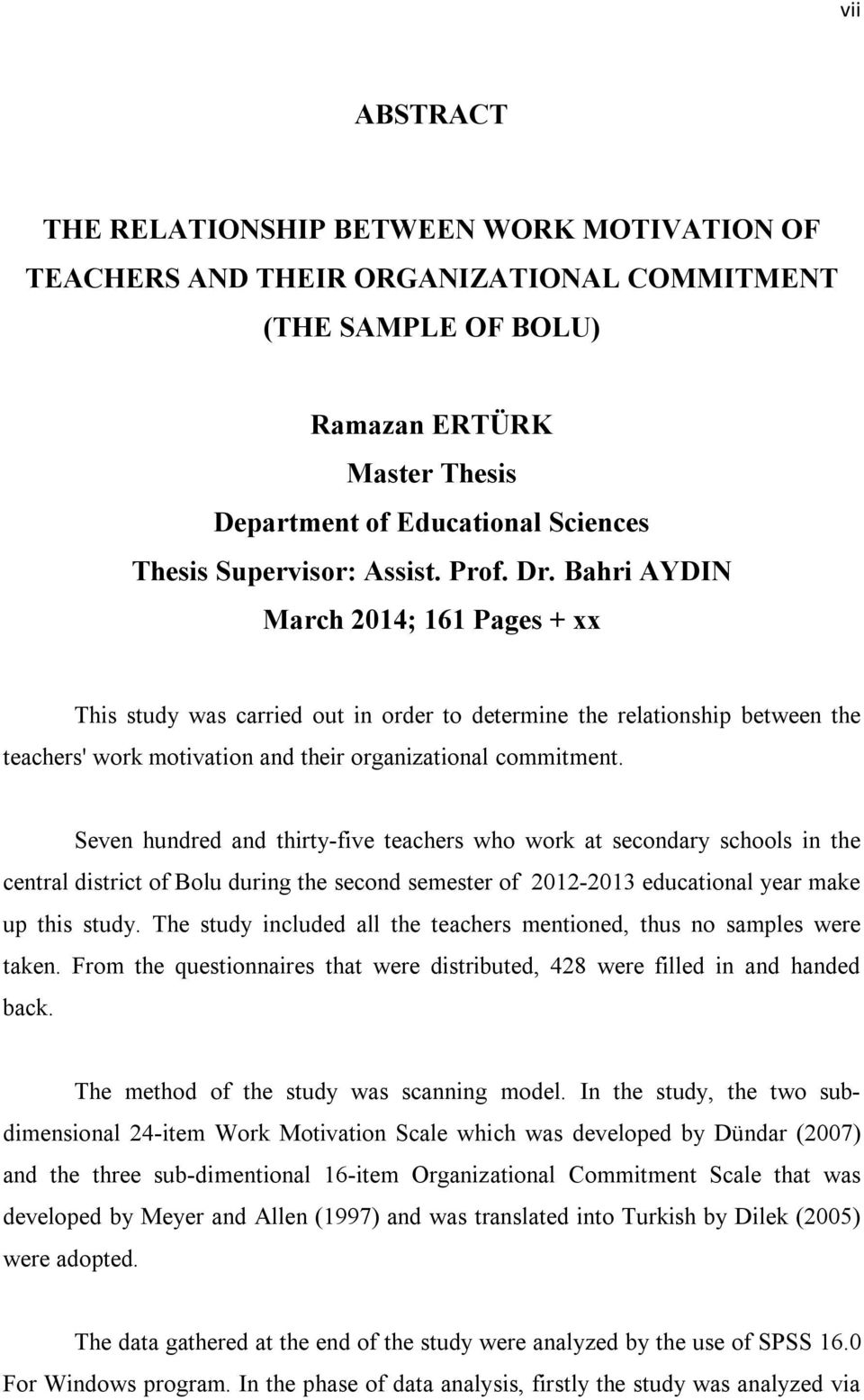 Bahri AYDIN March 2014; 161 Pages + xx This study was carried out in order to determine the relationship between the teachers' work motivation and their organizational commitment.